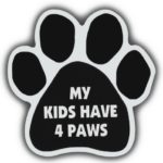 Car Magnet- Paw-My Kids Have 4 Paws- 5.5″ x 5.5″