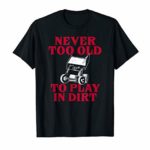 Racing Sprint Car Never Old Play Dirt Track Race Fan Shirt