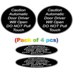 (Pack of 4 pcs) Caution Automatic Door Driver Will Open DO NOT Pull Touch Warning Sign for Van CAR Taxi SUV AUTO Window Waterproof UV Lamination FADELESS Vinyl Decal Safety Adhesive Stickers