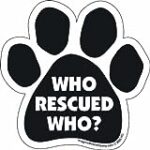 Car Magnet-Paw-Who Rescued Who- 5.5″ x 5.5″