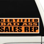 Certified Bad Ass Sales Rep | Occupation, Job, Career Gift idea | Weatherproof Sticker or Window Cling for applying on The Outside and Inside of The Window