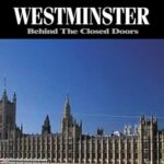 Westminster: Behind The Closed Doors