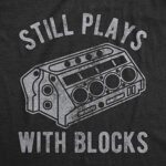 Mens Still Plays with Blocks T Shirt Funny Car Mechanic Racing Garage Graphic Mens Funny T Shirts Funny Sarcastic T Shirt Novelty Tees for Men Black L